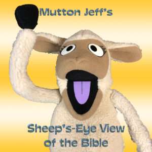 Waving sheep puppet: Mutton Jeff's Sheep's-Eye View of the Bible