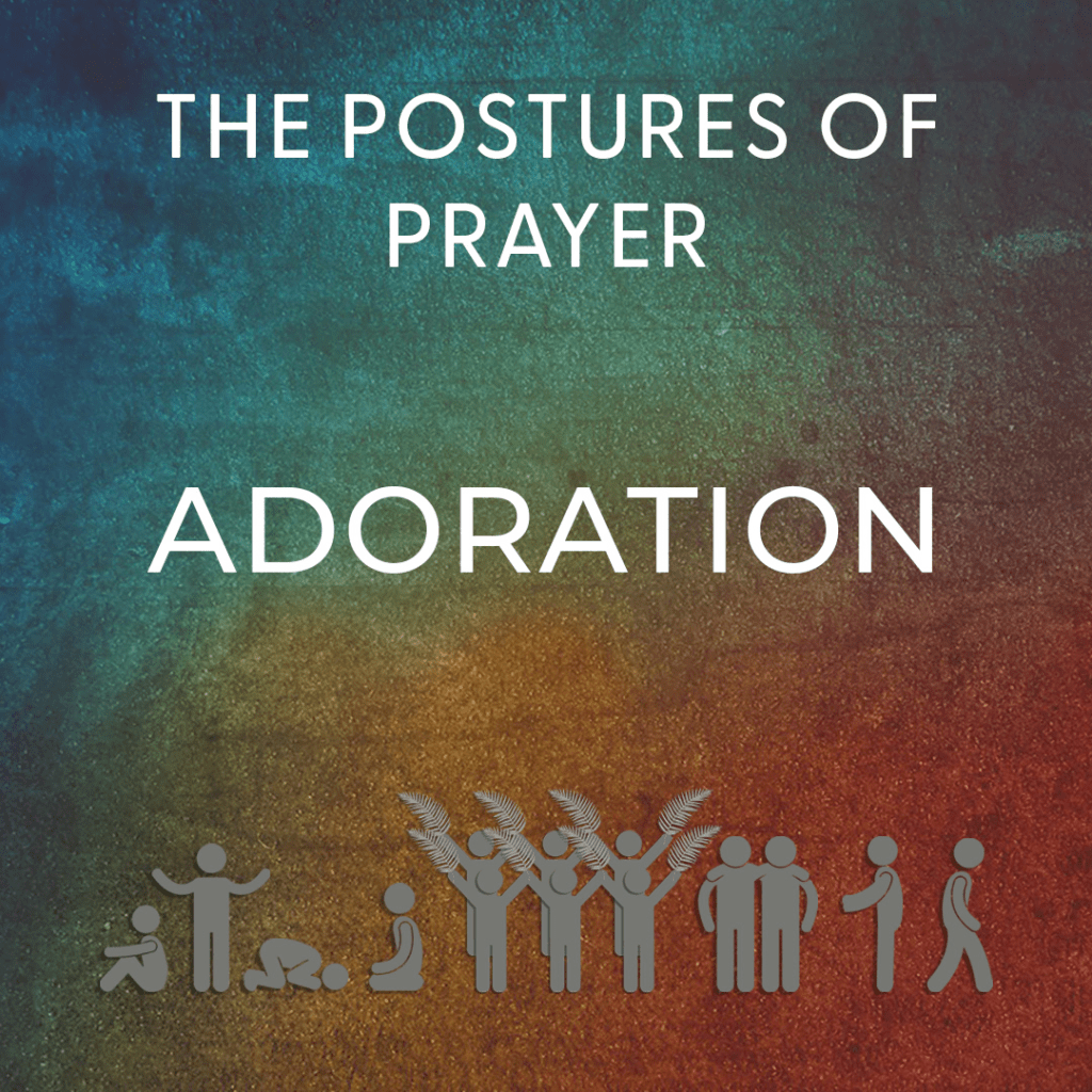 The Postures of Prayer Adoration