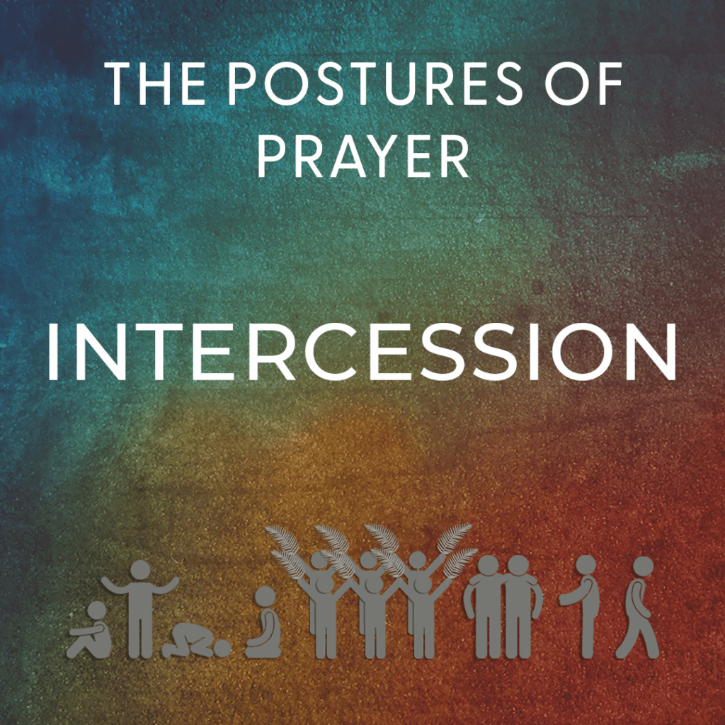 The Postures of Prayer Intercession